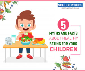 5 Myths And Facts About Healthy Eating For Children | SchoolMyKids