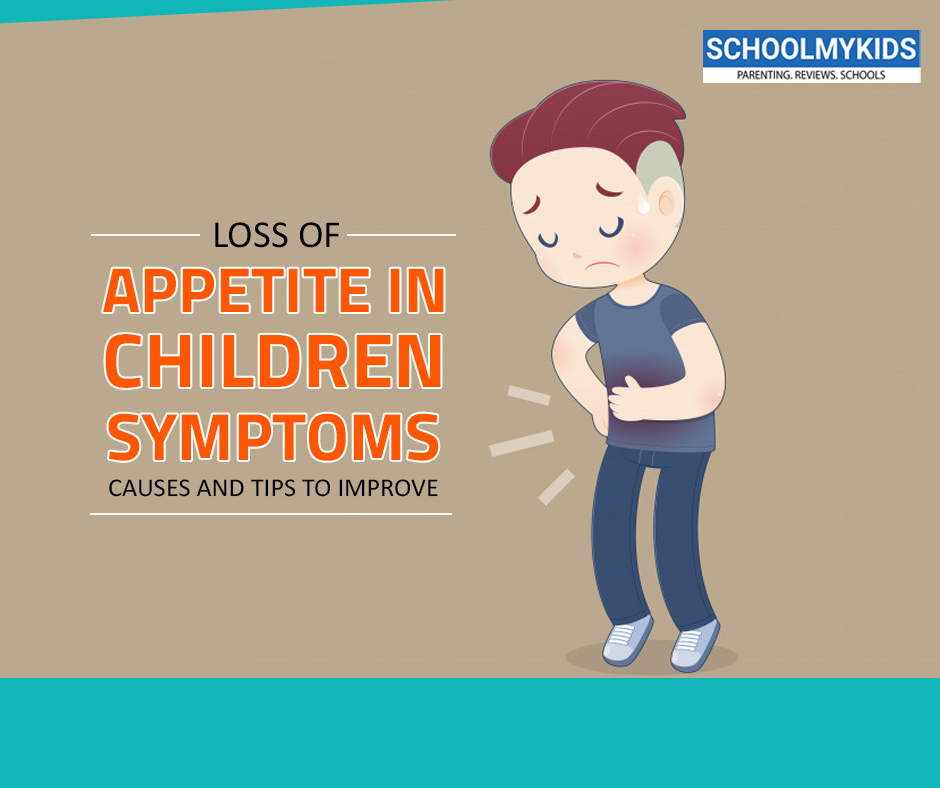 Loss Of Appetite In Children Symptoms Causes And Tips To Improve 