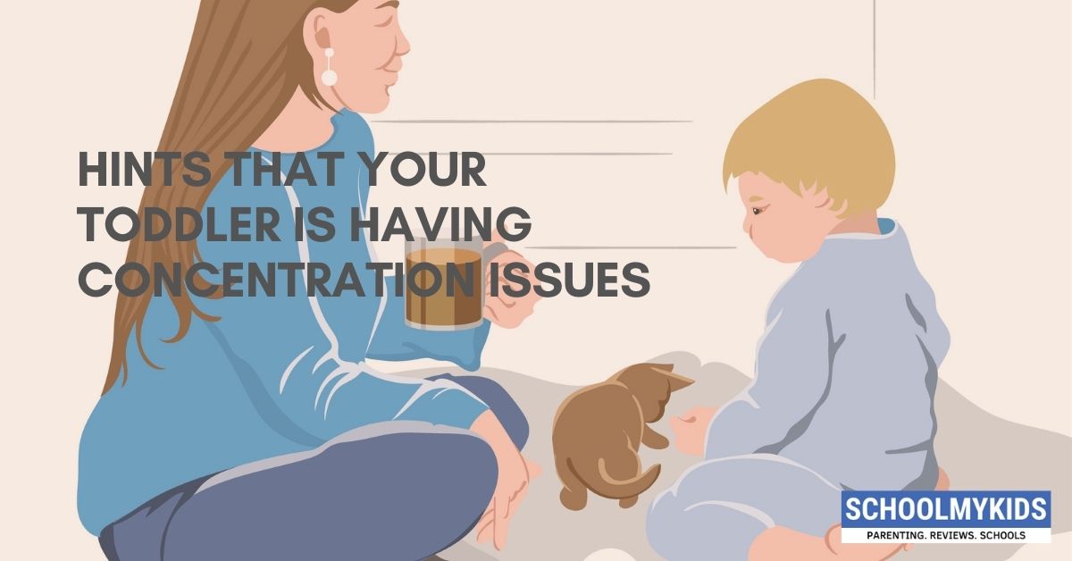 Hints that your toddler is having concentration issues | SchoolMyKids