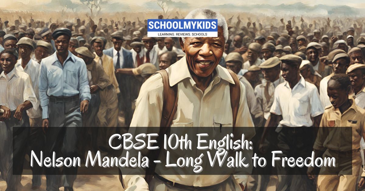 CBSE Class 10th English: Chapter 2 – Nelson Mandela’s – Long Walk to Freedom