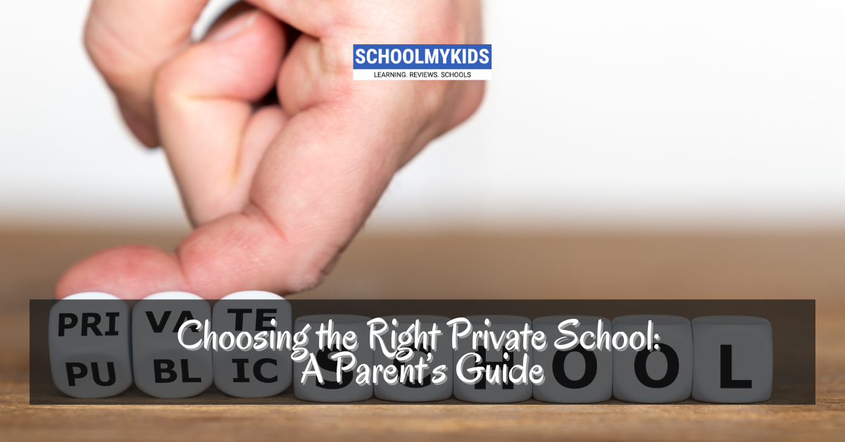 Choosing the Right Private School: A Parent’s Guide